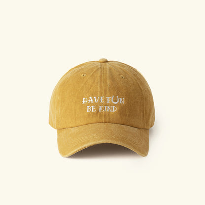 HAVE FUN BE KIND Washed Baseball Cap
