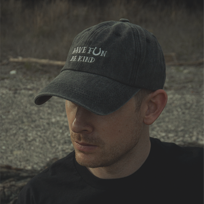HAVE FUN BE KIND Washed Baseball Cap